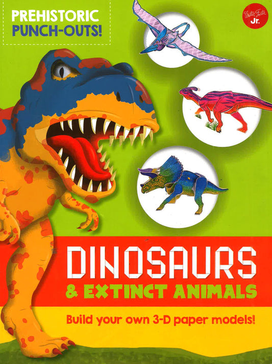 Prehistoric Punch-Outs!: Dinosaurs And Extinct Animals