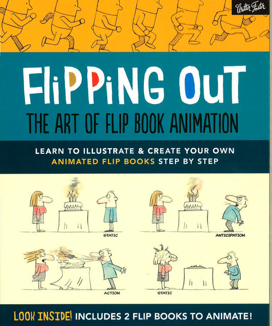 Flipping Out: The Art Of Flip Book Animation : Learn To Illustrate & Create Your Own Animated Flip Books Step By Step