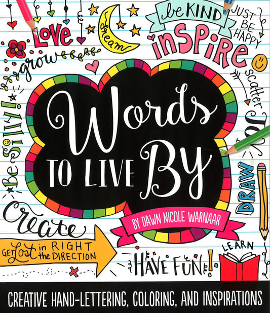 Words To Live By: Creative Hand-Lettering, Coloring, And Inspirations
