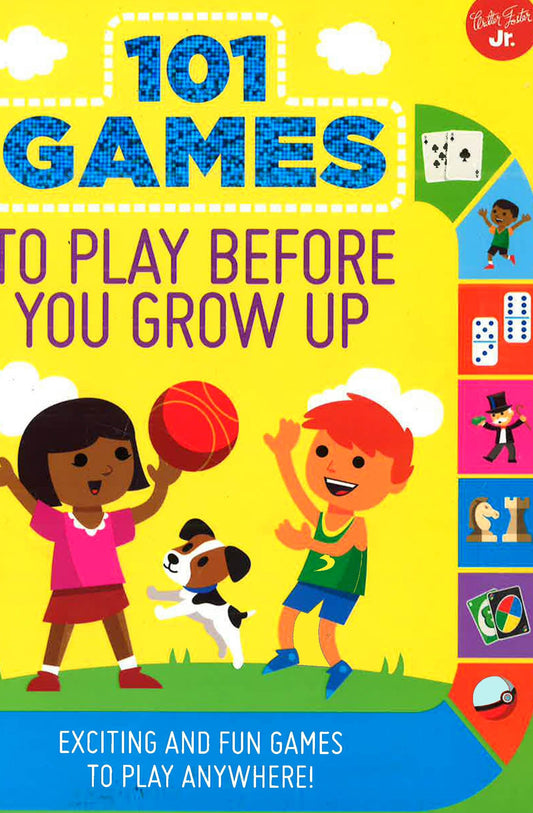 101 Games To Play Before You Grow Up: Exciting And Fun Games To Play Anywhere (101 Things)
