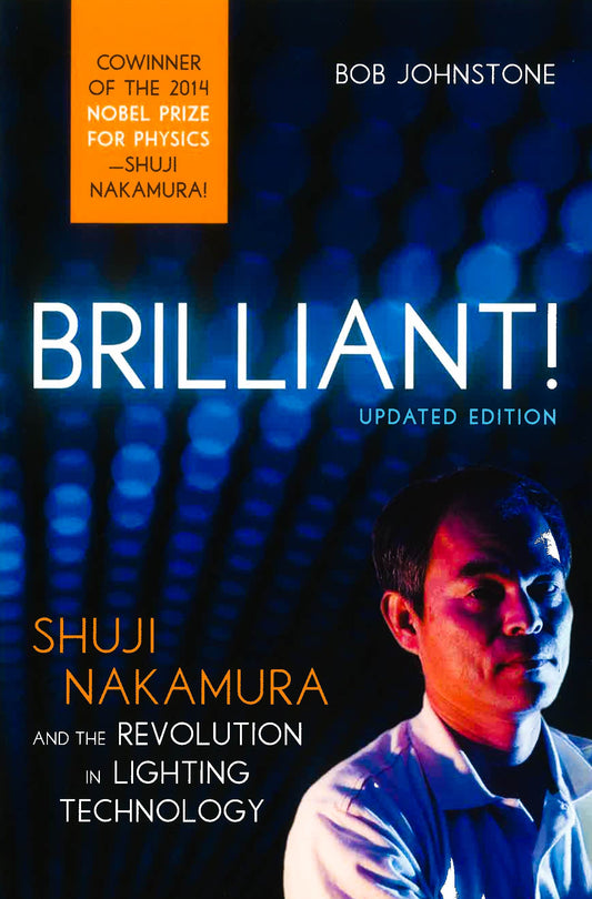 Brilliant! Shuji Nakamura And The Revolution In Lighting Technology (Updated Edition)