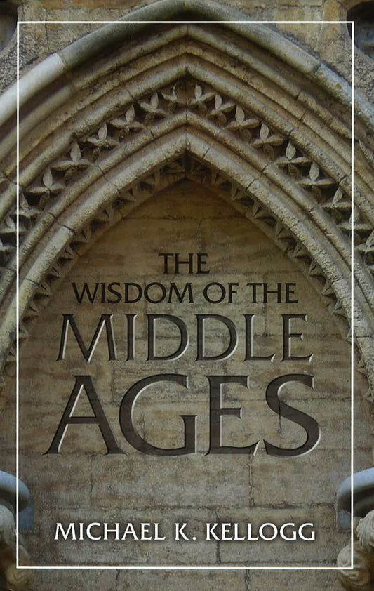 The Wisdom Of The Middle Ages