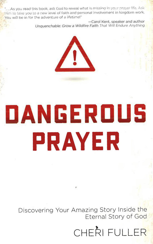 Dangerous Prayer: Discovering Your Amazing Story Inside The Eternal Story Of God