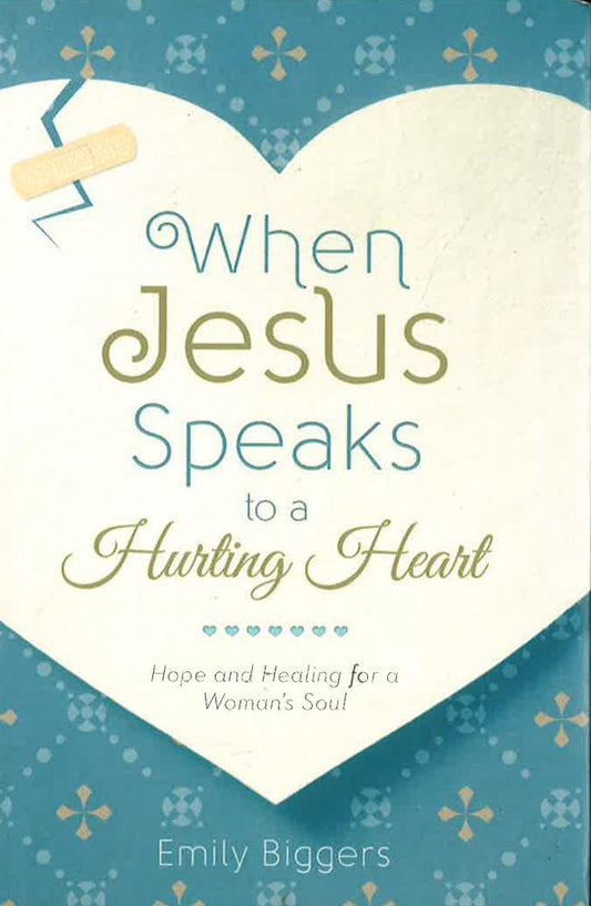 When Jesus Speaks To A Hurting Heart