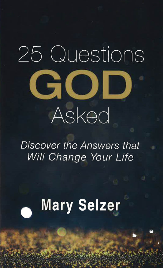25 Questions God Asked: Discover The Answers That Will Change Your Life