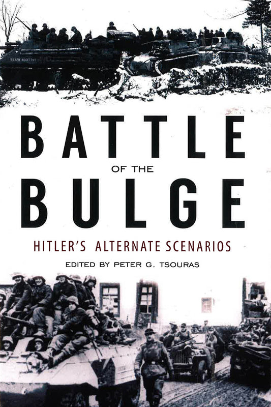 Battle Of The Bulge : Hitler's Alternate Scenarios
