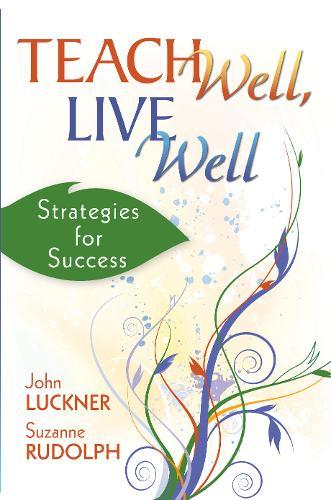 Teach Well, Live Well : Strategies For Success
