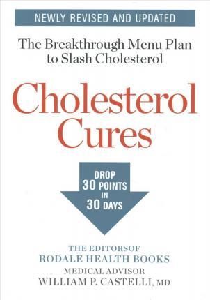 Cholesterol Cures : Featuring The Breakthrough Menu Plan To Slash Cholesterol By 30 Points In 30 Days