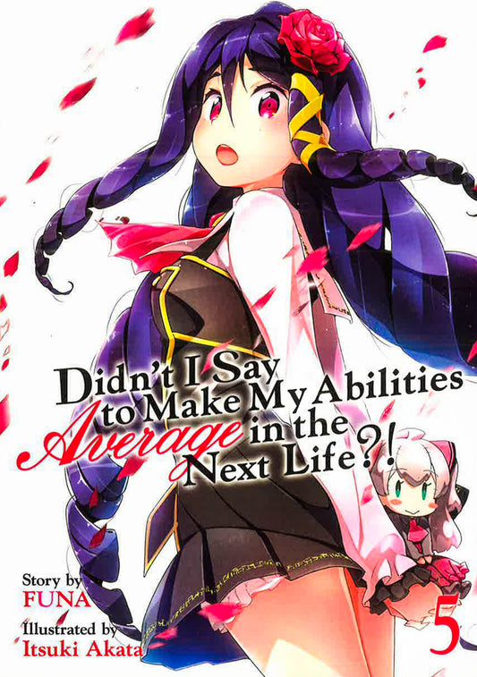 Didn't I Say To Make My Abilities Average In The Next Life?! (Light Novel) Vol. 5