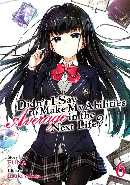 Didn't I Say To Make My Abilities Average In The Next Life?! (Light Novel) Vol. 6