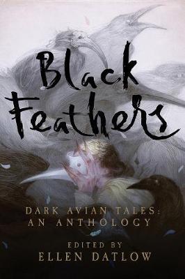 Black Feathers : Dark Avian Tales: An Anthology