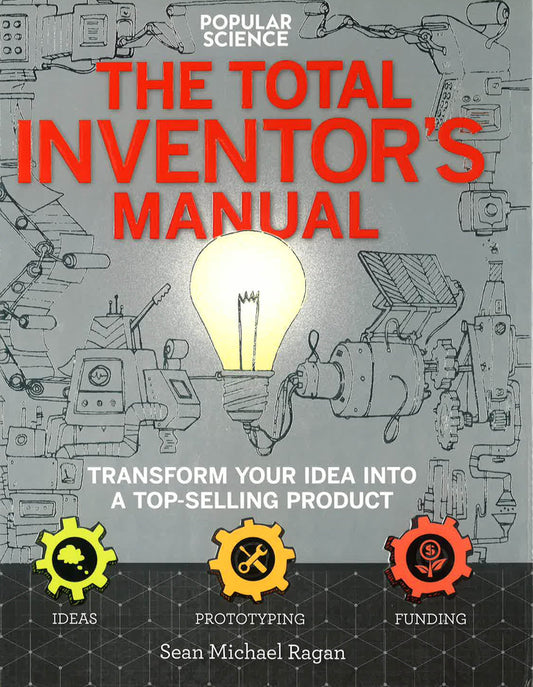 Popular Science: The Total Inventor's Manual