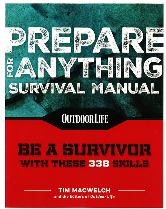 Prepare For Anything Survival Manual (Be A Survivor With These 338 Skills (Outdoor Life)