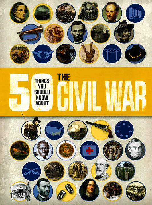 50 Things You Should Know About The Civil War