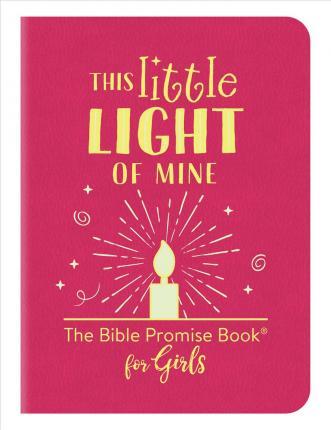 This Little Light Of Mine: The Bible Promise Book For Girls