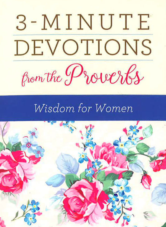 3-Minute Devotions From The Proverbs: Wisdom For Women