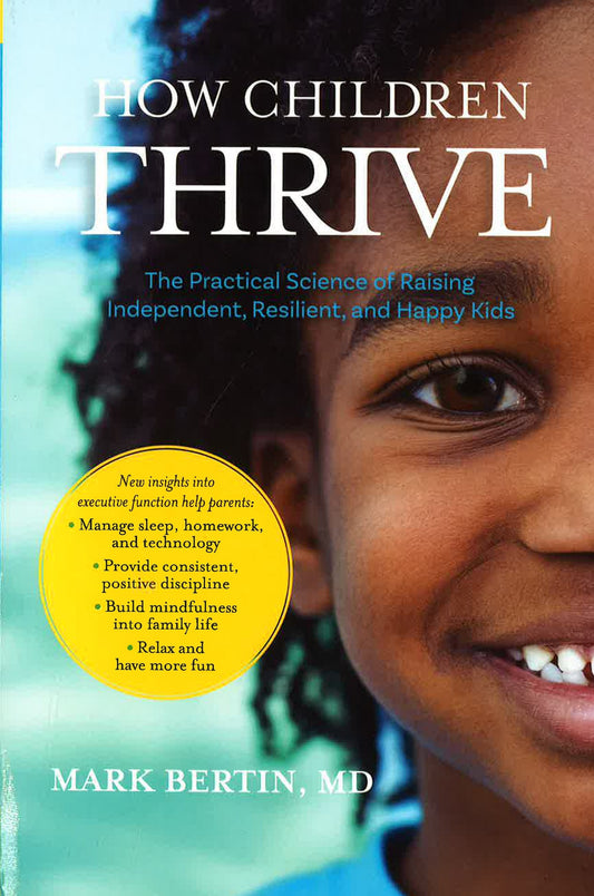 How Children Thrive: The Practical Science Of Raising Independent, Resilient, And Happy Kids