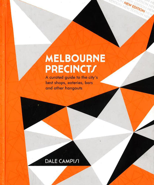 Melbourne Precincts: A Curated Guide To The City's Best Shops, Eateries, Bars And Other Hangouts