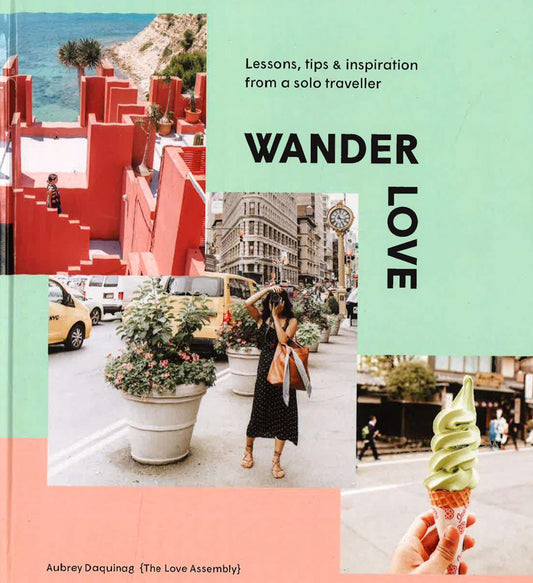 Wander Love | Lessons, Tips & Inspirations From A Solo Traveller