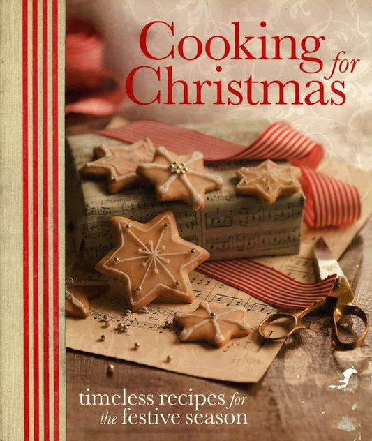 Cooking For Christmas : Timeless Recipes For The Festive Season
