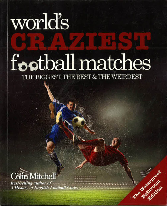 World's Craziest Football Matches