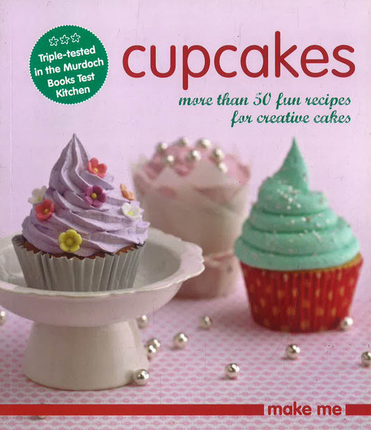 Make Me Cupcakes:More Than 50 Fun Recipes For Creative Cakes