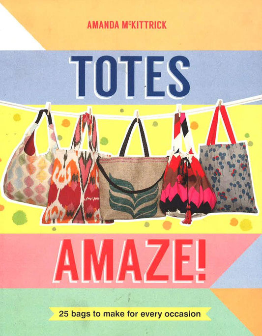Totes Amaze 25 Bags To Make