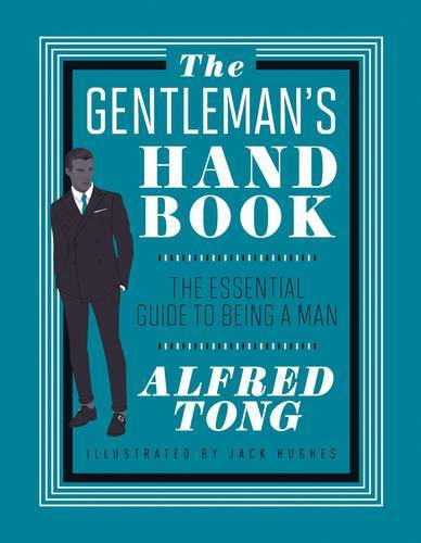 The Gentleman's Handbook:The Essential Guide To Being A Man