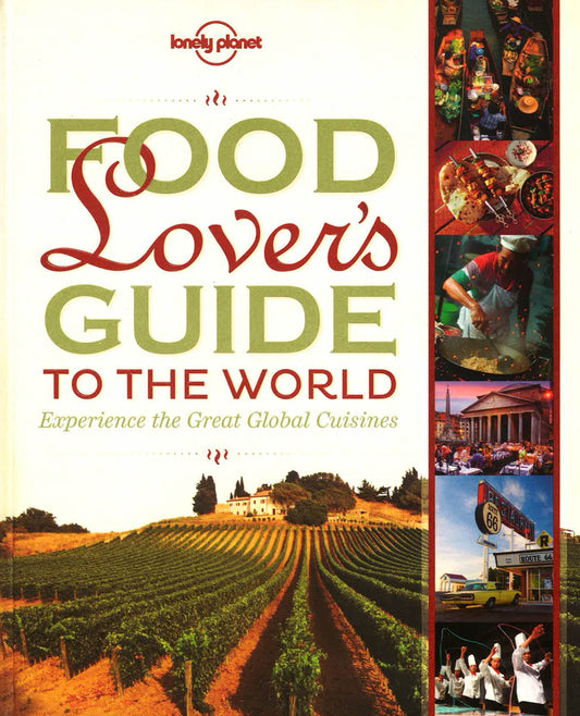 Lonely Planet Food Lovers Guide To The World