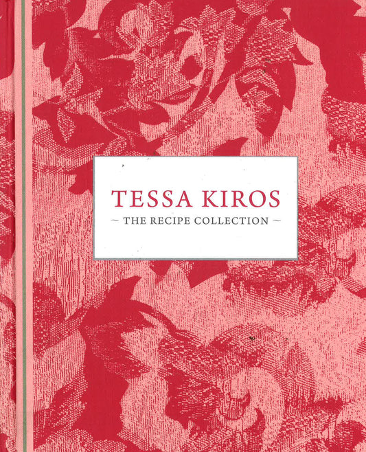 Tessa Kiros: The Recipe Collection