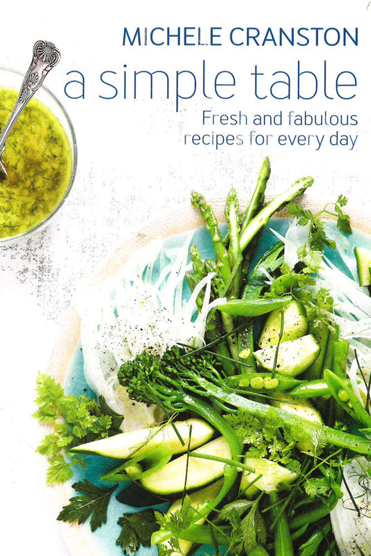 A Simple Table: Fresh And Fabulous Recipes For Every Day