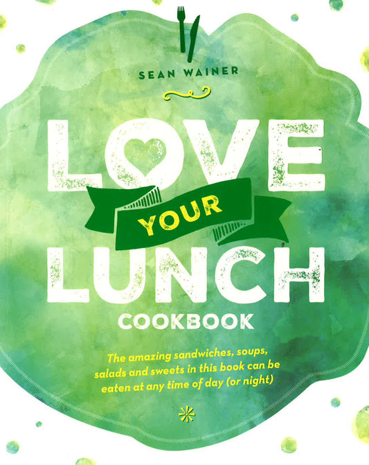 Love Your Lunch Cookbook