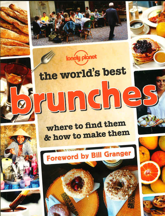 The World's Best Brunches: Where To Find Them And How To Make Them