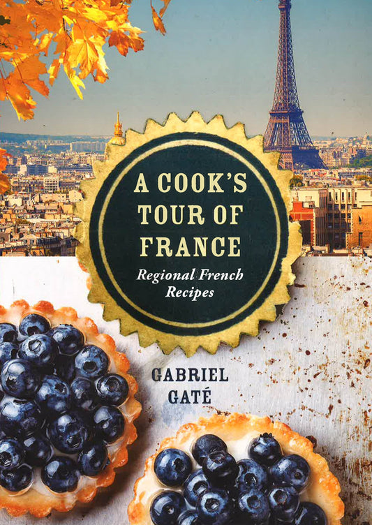A Cook's Tour Of France: Regional French Recipes