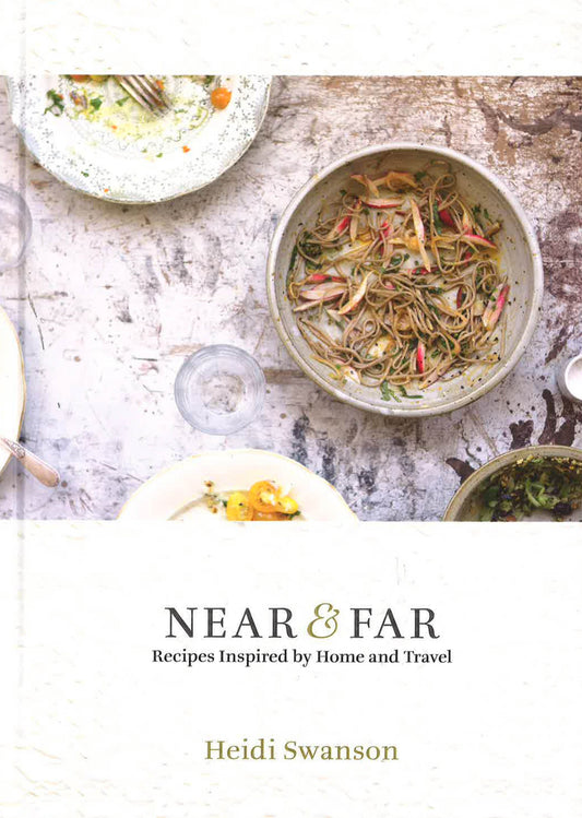 Near And Far : Recipes Inspired By Home And Travel
