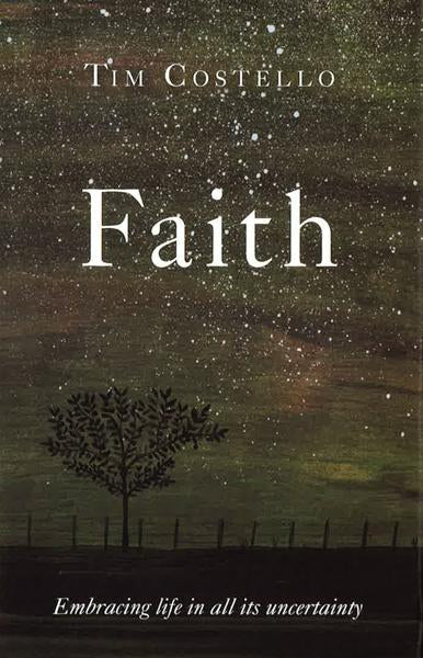 Faith: Embracing Life In All Its Uncertainty