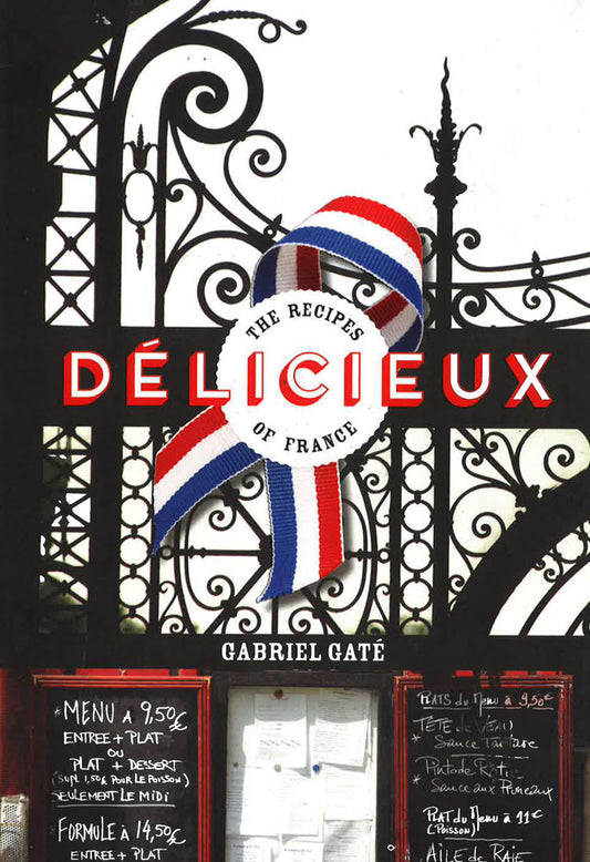 Delicieux: The Recipes Of France