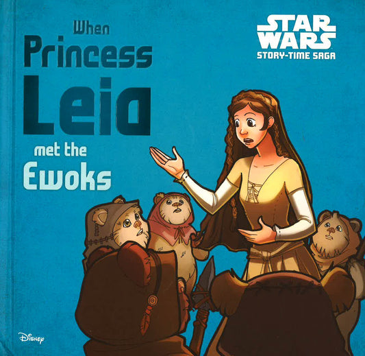 Starwars Storytime Saga When Princess Leia Met Ewoks