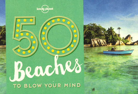 50 Beaches To Blow Your Mind