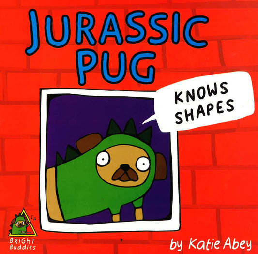 Bright Buddies: Jurassic Pug Knows Shapes