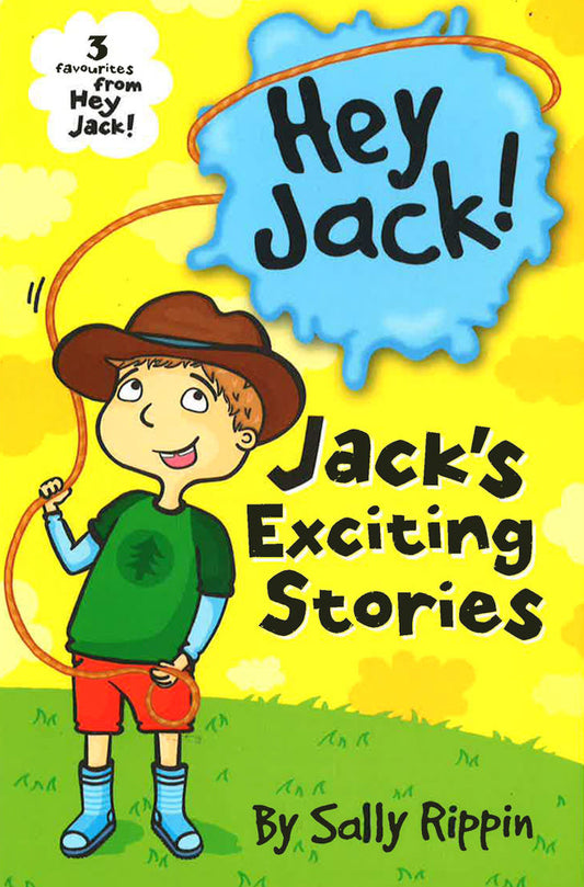 Jack's Exciting Stories : Three favourites from Hey Jack!