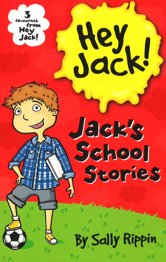 Jack's School Stories : Three favourites from Hey Jack!