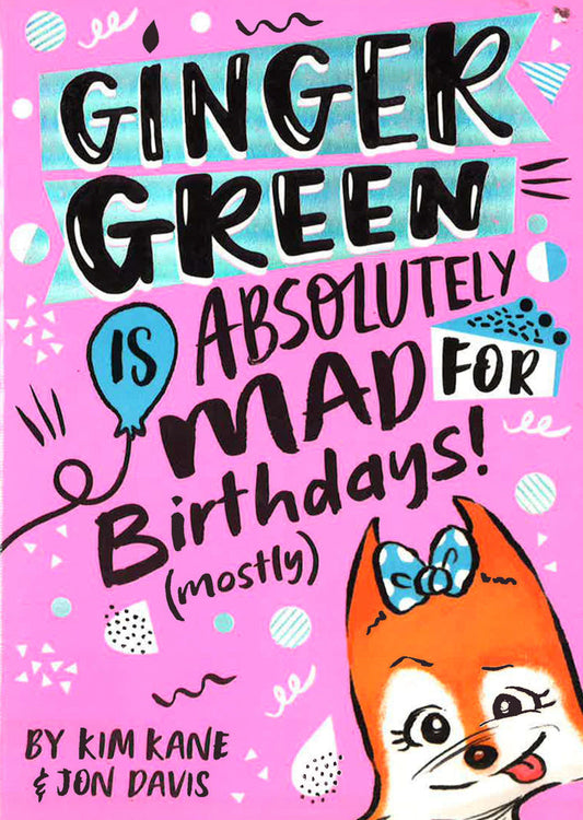 Ginger Green Is Absolutely Mad For Birthdays! (Mostly)