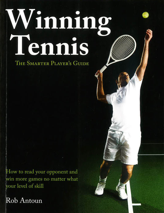 Winning Tennis: The Smarter Player's Guide
