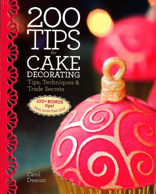 200 Tips For Cake Decorating