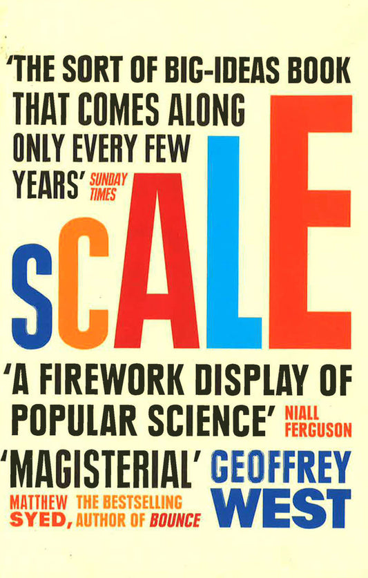 Scale: The Universal Laws Of Life And Death In Organisms, Cities And Companies