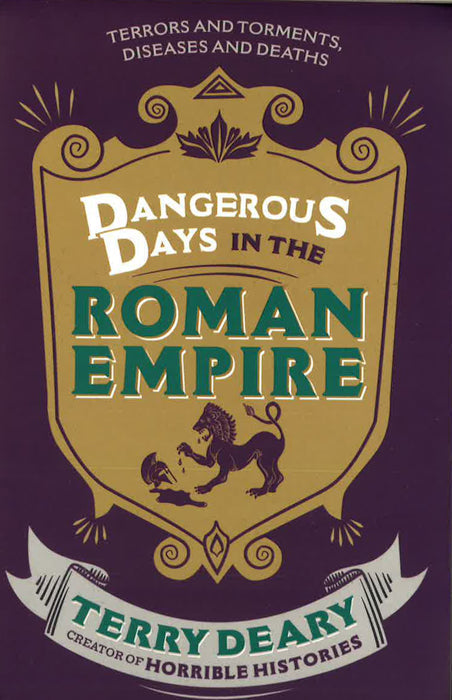 Dangerous Days in the Roman Empire: Terrors and Torments, Diseases and Deaths