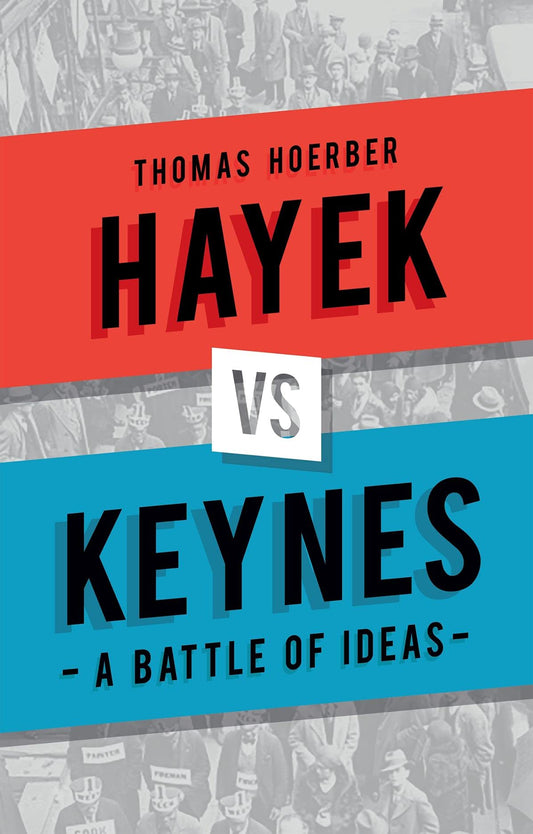 Hayek Vs Keynes: A Battle Of Ideas