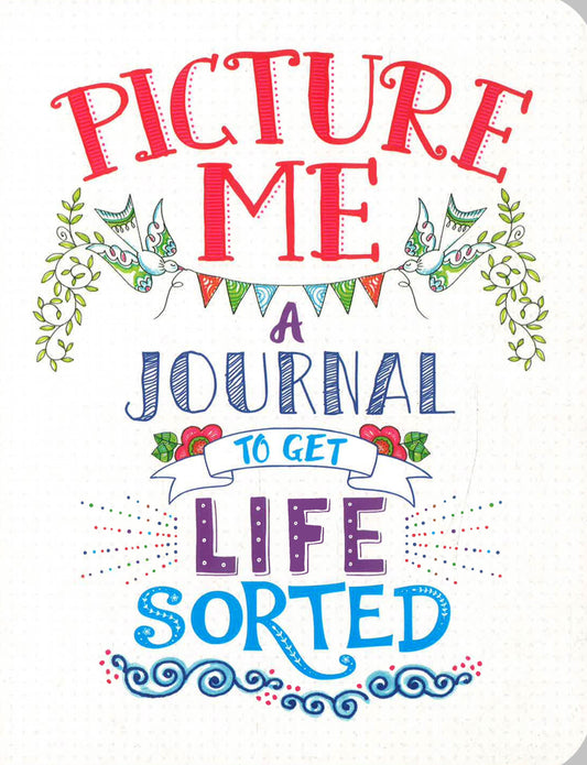 Picture Me ( A Journal To Get Life Sorted