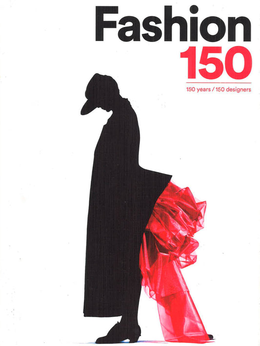 Fashion 150: 150 Years / 150 Designers